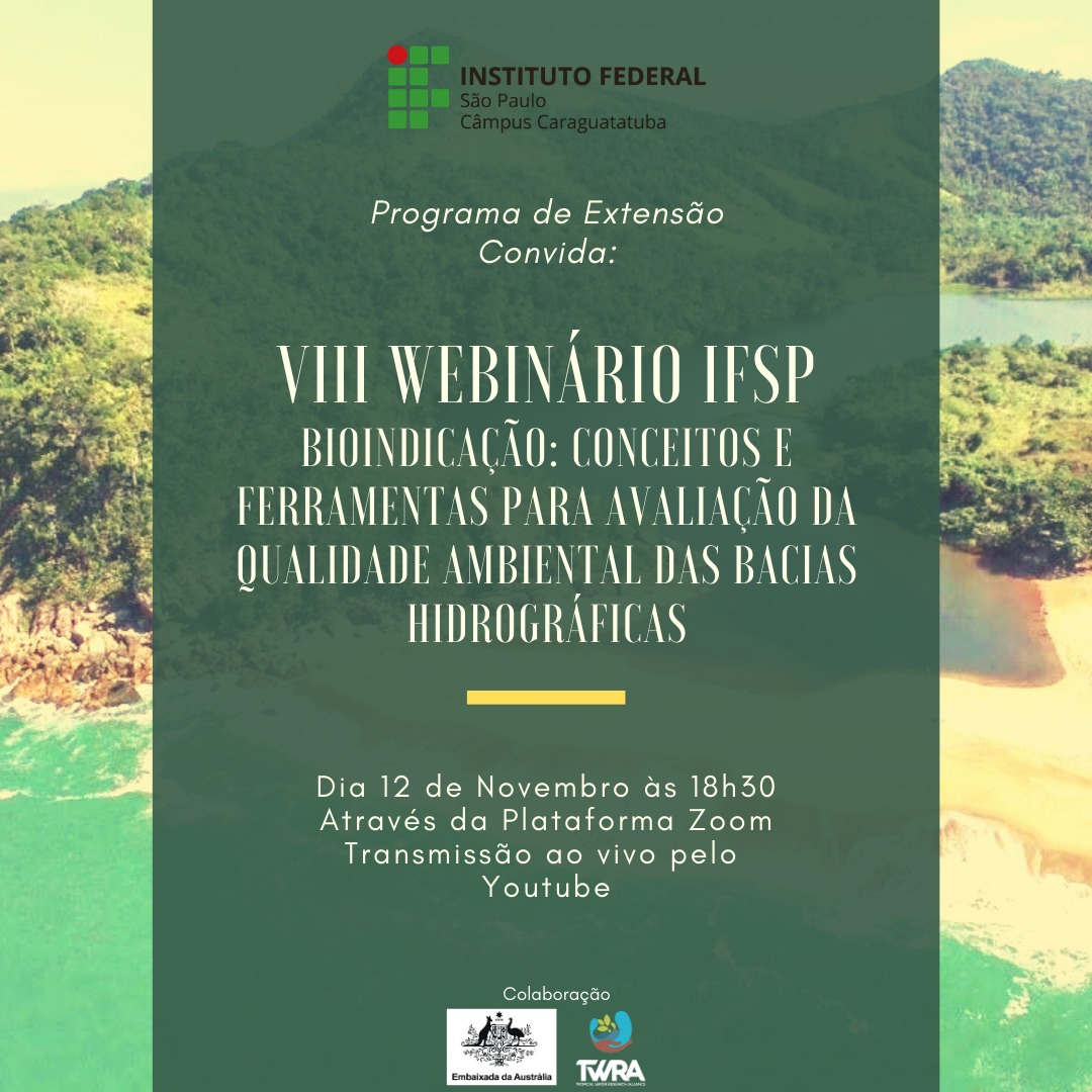 VIII Webinário IFSP “Bioindicação: conceitos e ferramentas para avaliação da qualidade ambiental das bacias hidrográficas.”.
