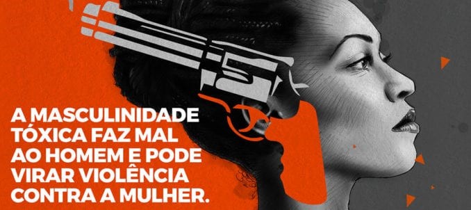 Campanha “A masculinidade tóxica faz mal ao homem e pode virar violência contra a mulher”